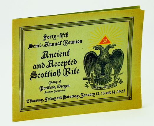 Image for Program: Forty-Fifth Semi-Annual Reunion, Ancient and Accepted Scottish Rite - Valley of Portland, Oregon, Southern Jurisdiction, January 12, 13 and 14, 1922