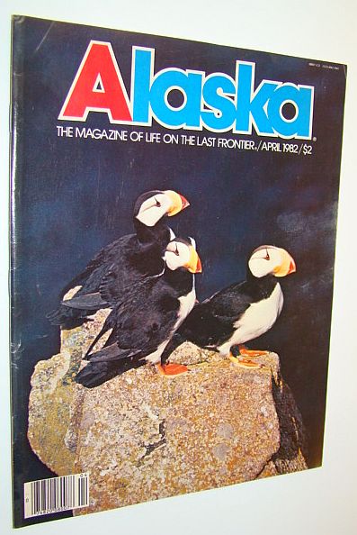 Image for Alaska - the Magazine of the Last Frontier, April 1982: Carver Dean K. Otteson of Kenai / Herbie Nayokpuk / Jack Jefford