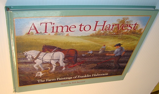 Image for A Time to Harvest: The Farm Paintings of Franklin Halverson