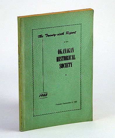 Image for The Twenty-Sixth (26th) Report of the Okanagan Historical Society