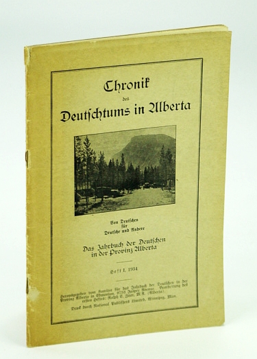 Image for Chronik Des Deutschtums in Ulberta (The Yearbook of Germans in the Province of Alberta, Canada), Heft I, 1934