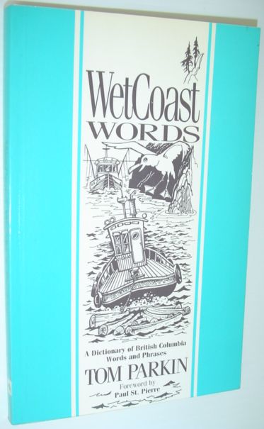 Image for WetCoast Words - A Dictionary of British Columbia Words and Phrases