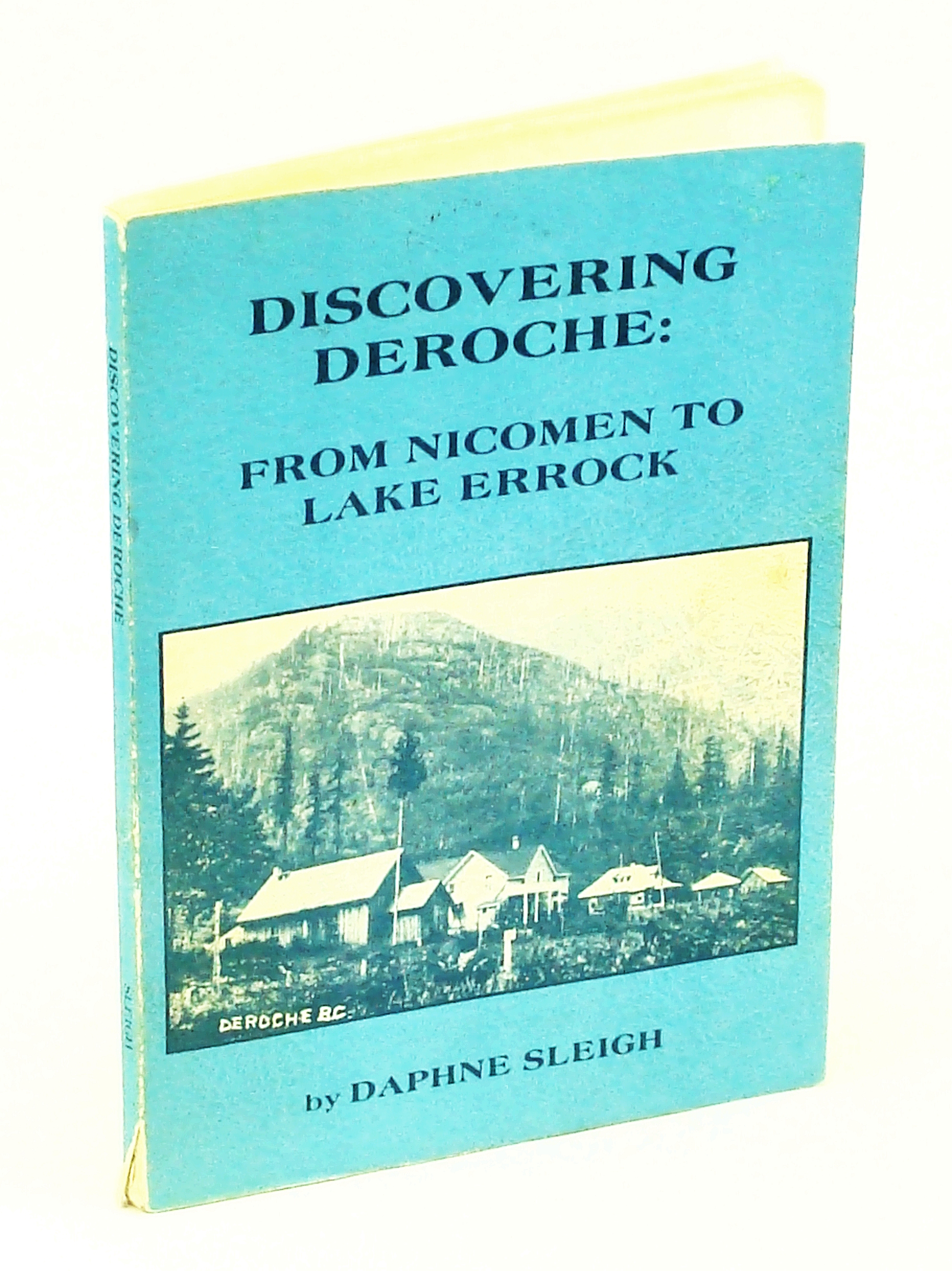 Image for Discovering Deroche: From Nicomen to Lake Errock [British Columbia Local History]
