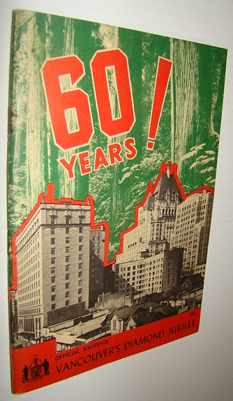 Image for 60 (Sixty) Years! - Vancouver's Diamond Jubilee - Official Souvenir, June 30 - July 14, 1946