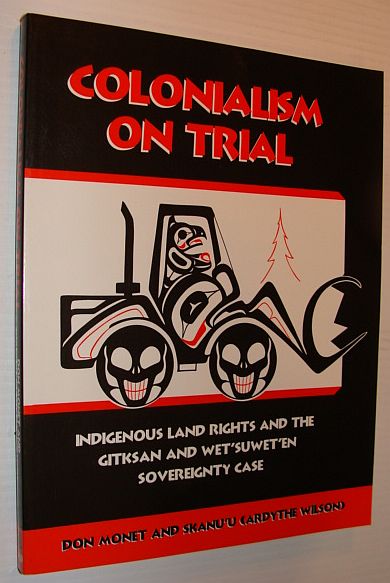 Image for Colonialism on trial: Indigenous land rights and the Gitksan and Wet'suwet'en sovereignty case