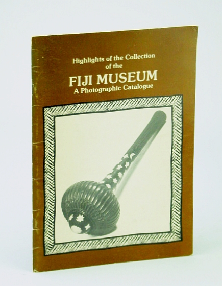 Image for Highlights of the Collection of the Fiji Museum: A Photographic Catalogue (Special Publication No. 2 / Fiji Museum)