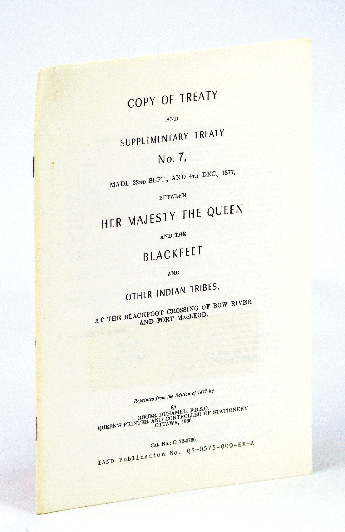 Image for Copy of Treaty and Supplementary Treaty No. 7 (Seven), Made 22nd Sept., And 4th Dec., 1877 Between Her Majesty the Queen and the Blackfeet and Other Indian Trives, at the Blackfoot Crossing of Bow River and Fort MacLeod