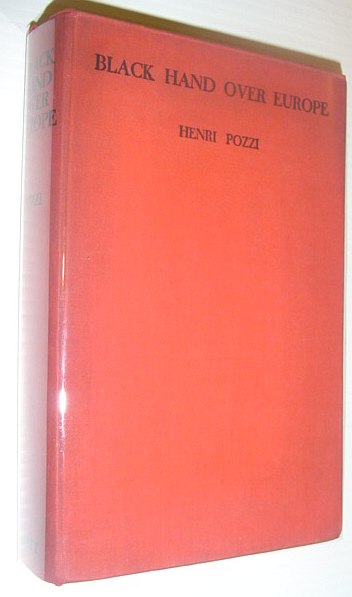 Image for Black Hand Over Europe, Consisting of: War is Coming Again; Also a Resume of the Story of Woislav Maximus Petrovich, the Secret Protocols to the Balkan Pact of Alliance, and the Constitution of the Serbian Black Hand