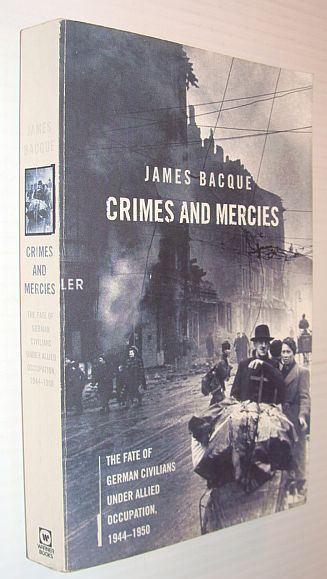 Image for Crimes and Mercies: The Fate of German Civilians Under Allied Occupation, 1944-1950