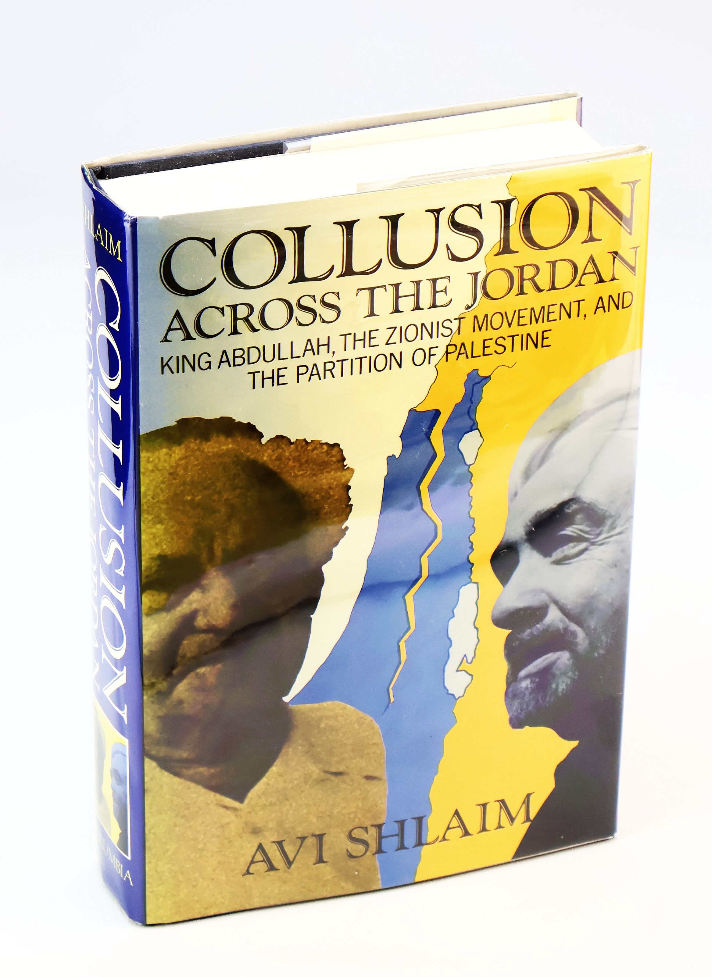 Collusion Across The Jordan - King Abdullah, the Zionist Movement, and the Partition of Palestine
