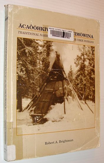 Image for Acaoohkiwina and Acimowina: Traditional Narratives of the Rock Cree Indians (Canadian Museum of Civilization Mercury Series)