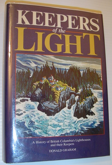 Image for Keepers of the Light: A History of British Columbia's Lighthouses and Their Keepers