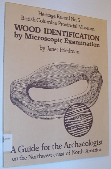 Image for Wood identification by microscopic examination: A guide for the archaeologist on the Northwest coast of North America (Heritage record)