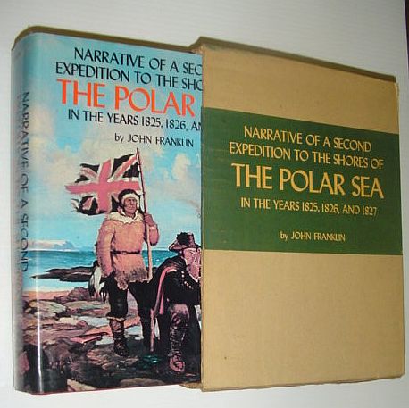 Image for Narrative of a second expedition to the shores of the polar sea in the years 1825, 1826 and 1827: Including an account of the progress of a detachment to the eastward