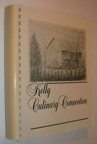 Image for Kelly Culinary Connection: A Cookbook Compiled By and for the Kelly Family