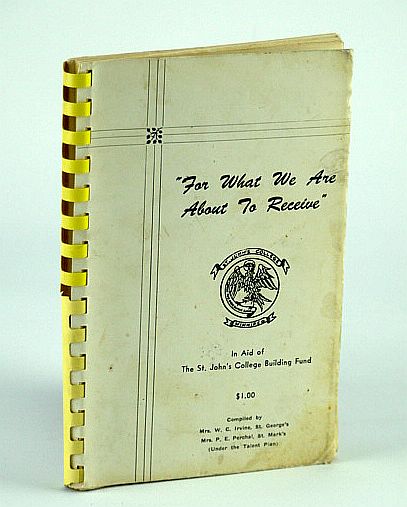 Image for "For What We Are About to Receive": Fundraising Cookbook (Cook Book) In Aid of The St. John's College (Winnipeg) Building Fund
