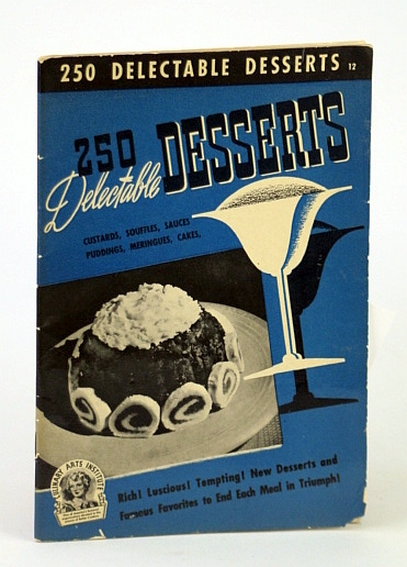 Image for 250 Delectable Dessert Recipes., Baked Puddings; Meringues; Chilled; Custards; Souffles; Creamy Puddings. No 12 in Series