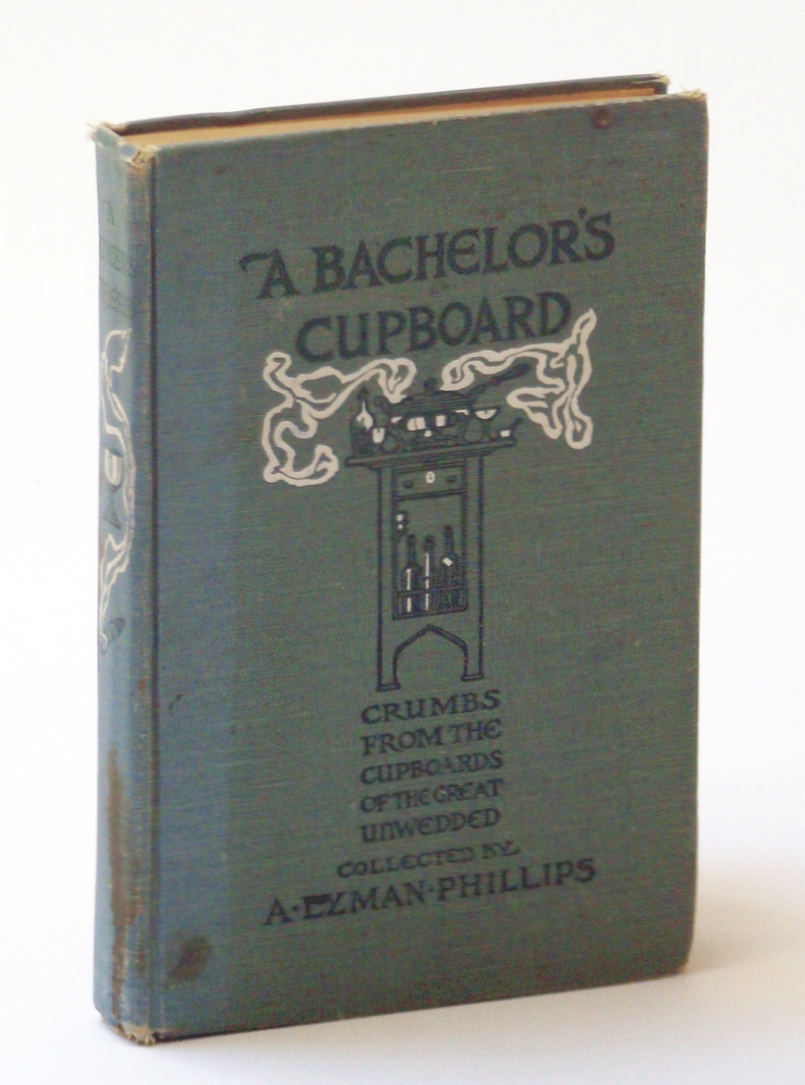 A Bachelor's Cupboard - Containing Crumbs Culled from the Cupboards of the Great Unwedded Image for A Bachelor's Cupboard - Containing Crumbs Culled from the Cupboards of the Great Unwedded