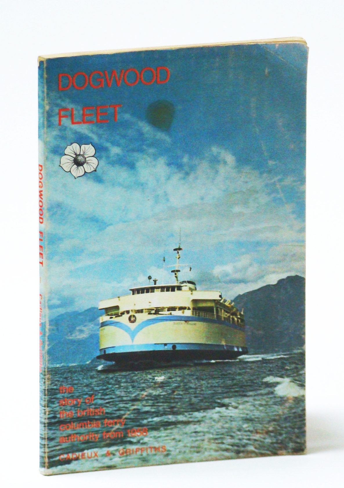 Image for Dogwood Fleet : The Story of the British Columbia Ferry Authority from 1958