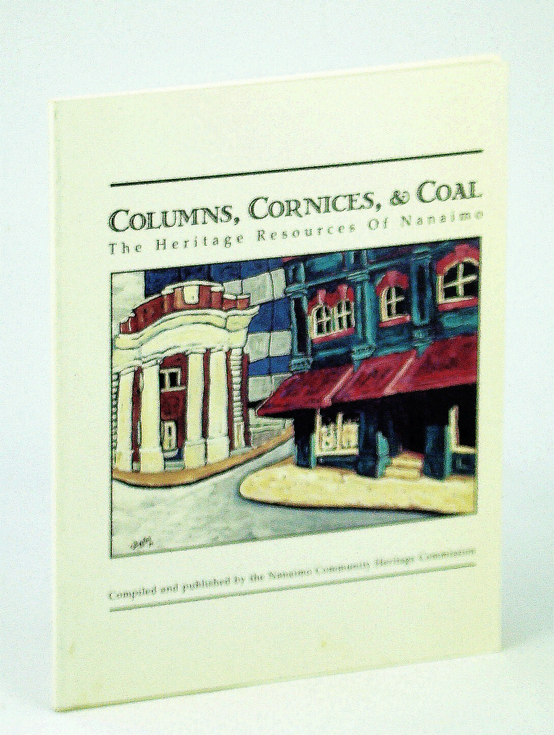Image for Columns, cornices, & coal: The heritage resources of Nanaimo
