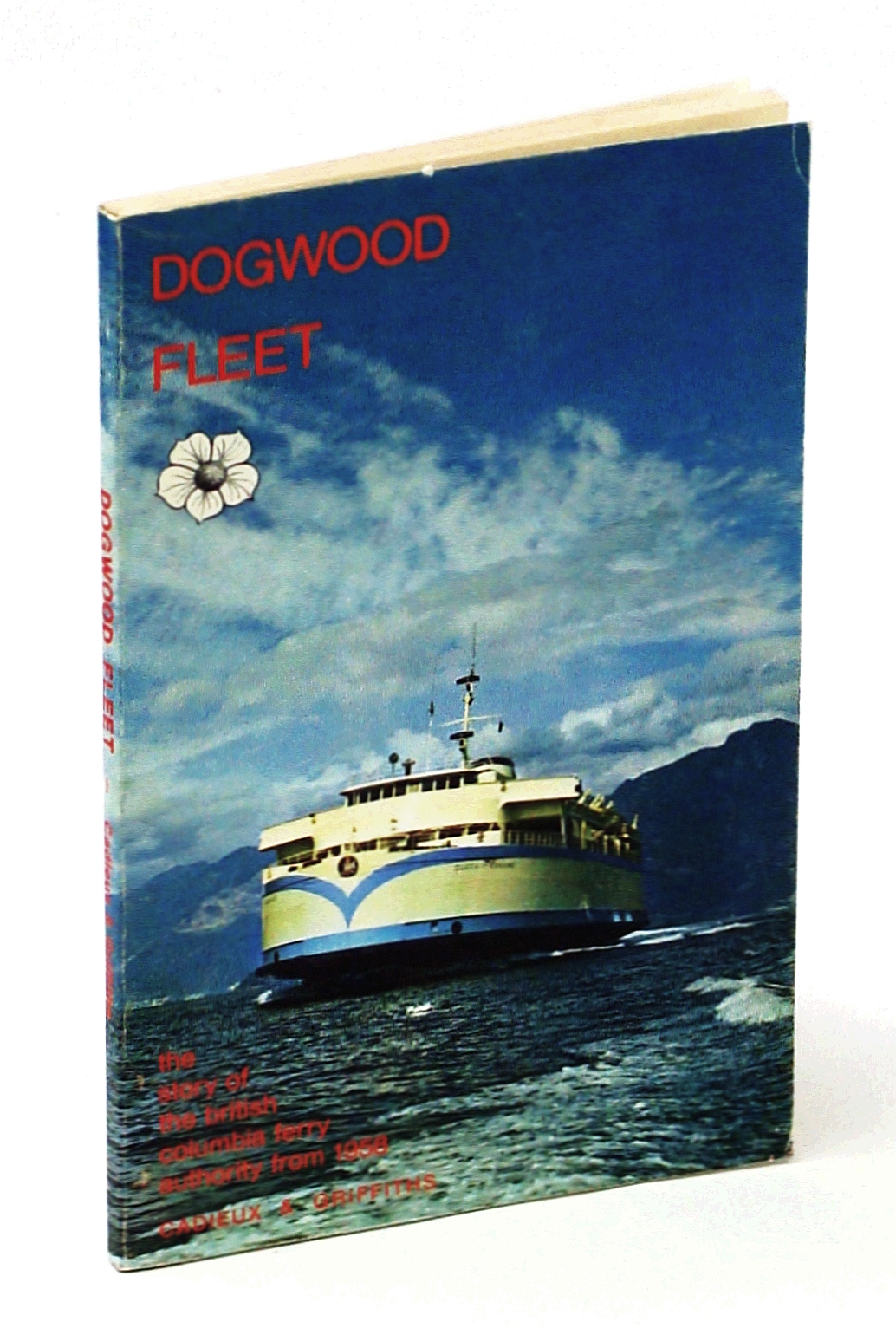 Image for Dogwood Fleet - The Story of the British Columbia Ferry Authority from 1958