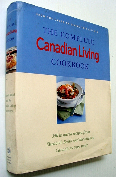 Image for The Complete Canadian Living Cookbook: 350 Inspired Recipes from Elizabeth Baird and the Kitchen Canadians Trust Most