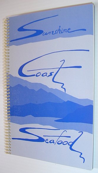 Image for Sunshine Coast Seafood - a Collection of Recipes Using Locally Available Seafood