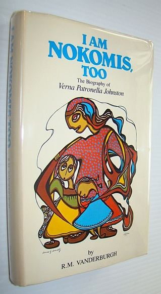 Image for I am Nokomis, too: The biography of Verna Patronella Johnston