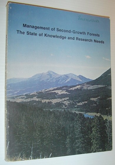 Image for Management of Second-Growth Forests - The State of Knowledge and Research Needs: Proceedings of a Symposium Held May 14, 1982 at Missoula, Montana