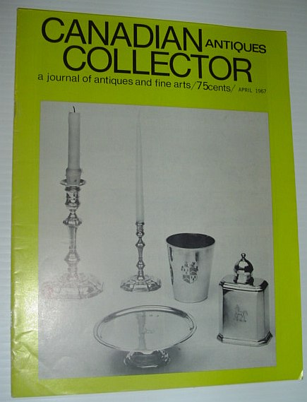 Image for Canadian Antiques Collector - a Journal of Antiques and Fine Arts: April 1967
