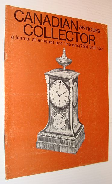 Image for Canadian Antiques Collector Magazine, April 1968, Volume 3, Number 4