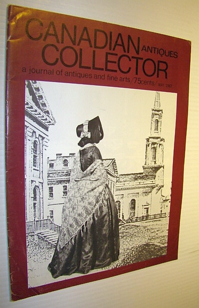 Image for Canadian Antiques Collector - a Journal of Antiques and Fine Arts: May 1967 - Upper Canada Furniture