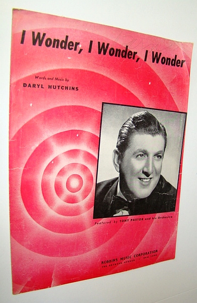 Image for I Wonder, I Wonder, I Wonder: Sheet Music for Voice and Piano - Featuring Cover photo of Tony Pastor