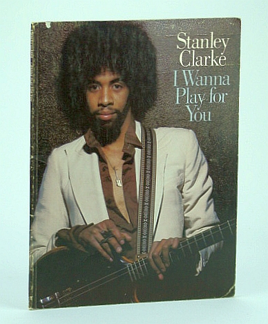 Image for Stanley Clarke - I Wanna (Want To) Play For You: Songbook (Song Book) with Sheet Music for Piano with Guitar Chords