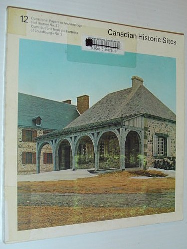 Image for Canadian Historic Sites #12 - Occasional Papers in Archaeology and History: Lime Preparation at 18th-Century Louisbourg; Louisbourg Guardhouses; A Survey of Louisbourg Gunflints