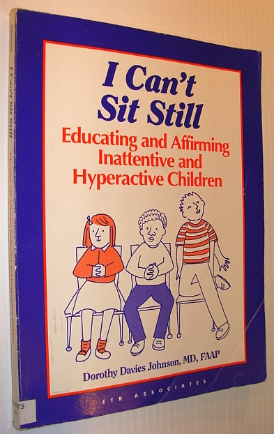 Image for I Can't Sit Still: Educating and Affirming Inattentive and Hyperactive Children : Suggestions for Teachers, Parents, and Other Care Providers of Chi