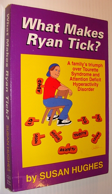 Image for What Makes Ryan Tick: A Family's Triumph over Tourette Syndrome and Attention Deficiency Hyperactivity Disorder