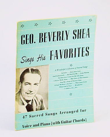 Image for Geo. (George) Beverly Shea Sings His Favorites - 47 Sacred Songs Arranged for Voice and Piano (with Guitar Chords)