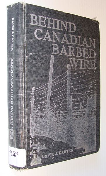 Image for Behind Canadian Barbed Wire - Alien Refugee and Prisoner of War Camps in Canada 1914-1946