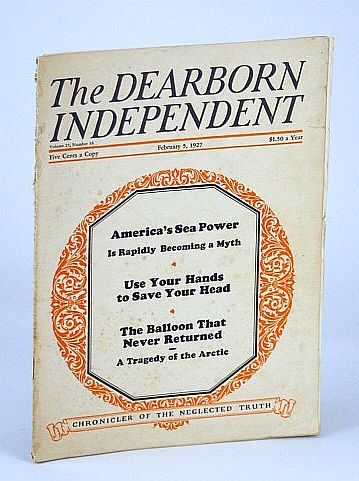 Image for The Dearborn Independent (Magazine) - Chronicler of the Neglected Truth, February (Feb.) 5, 1927 - America's Sea Power is Becoming a Myth