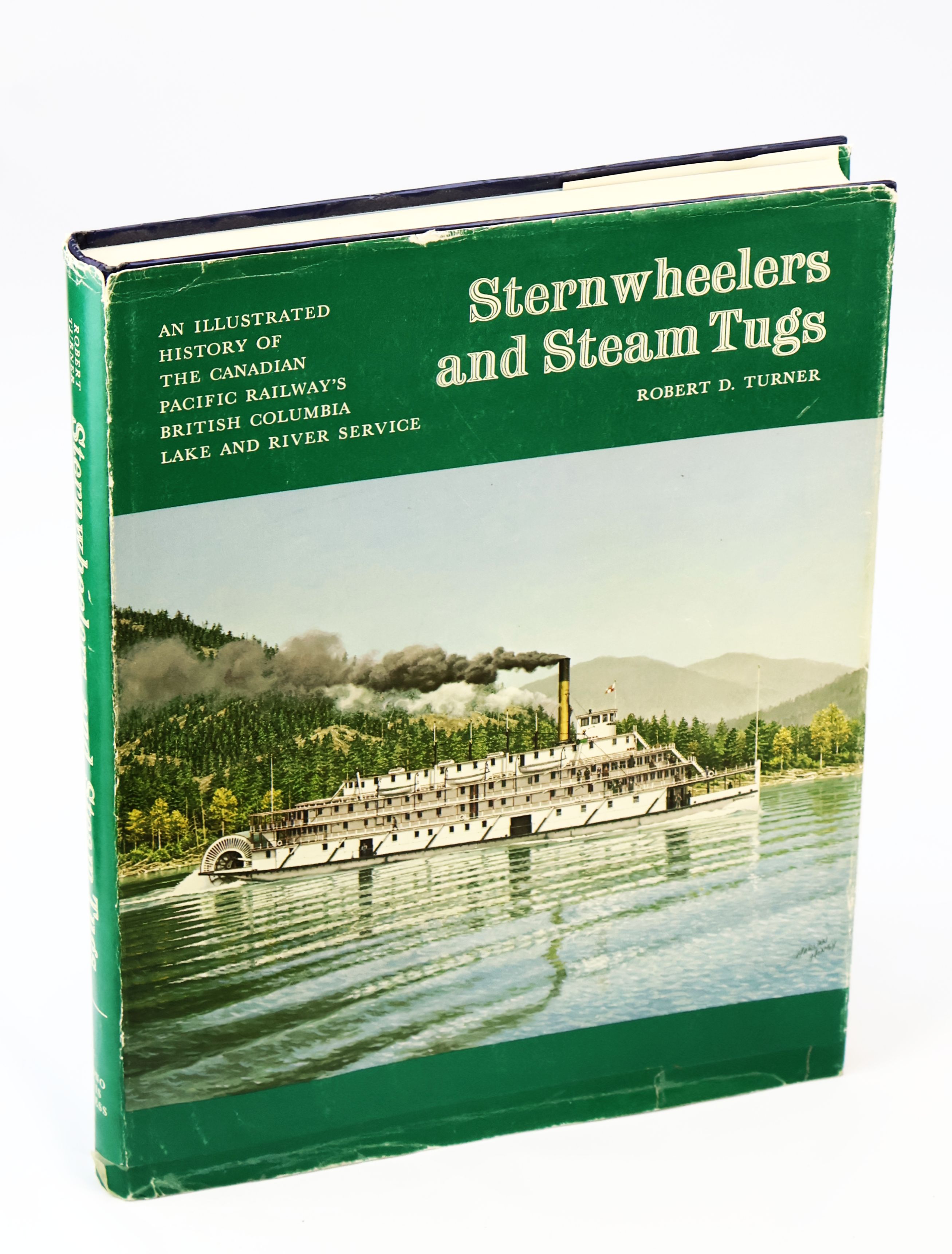 Sternwheelers and Steam Tugs - An Illustrated History of the Canadian Pacific Railway's British Columbia Lake and River Service
