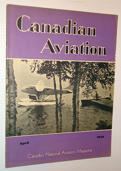 Image for Canadian Aviation, April 1938 - Canada's National Aviation Magazine: McKee Trophy to Romeo Vachon