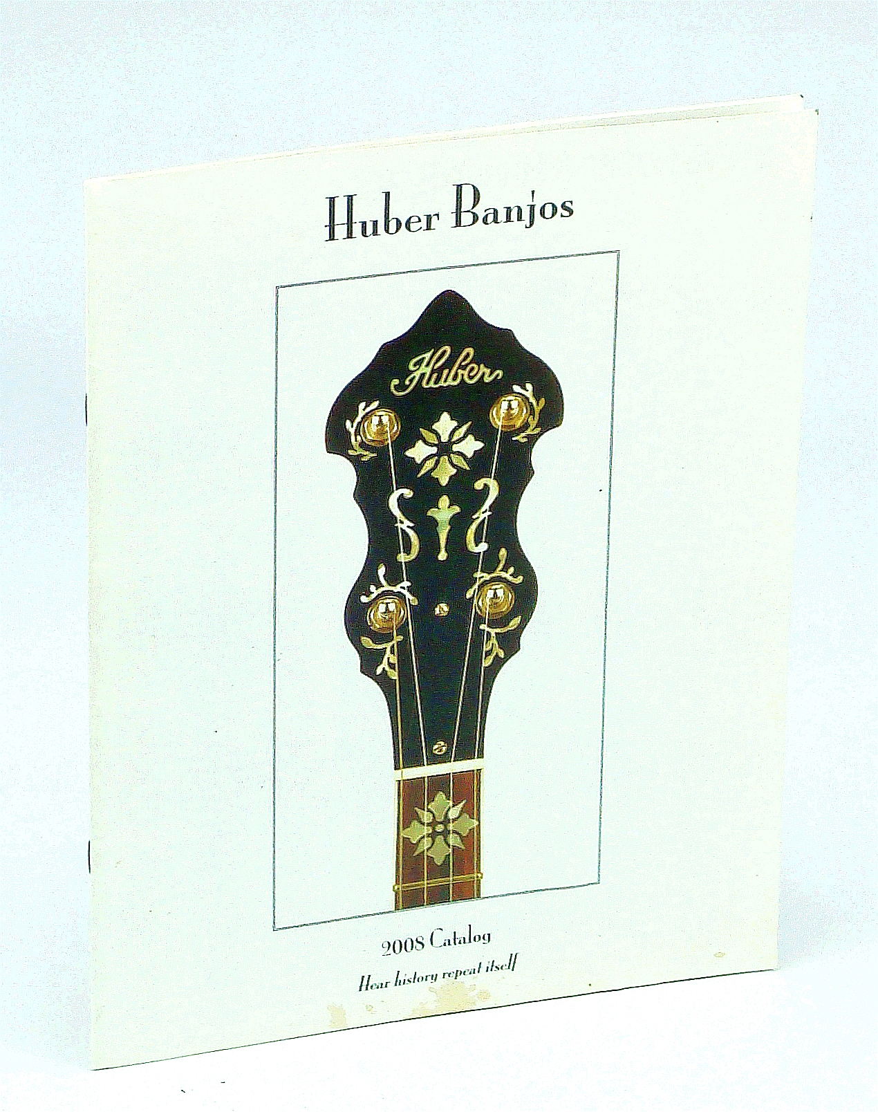 Image for Huber Banjos - 2008 Catalog: Hear History Repeat Itself