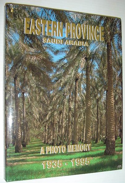 Image for Eastern Province - Saudi Arabia: A Photo Memory 1935-1995