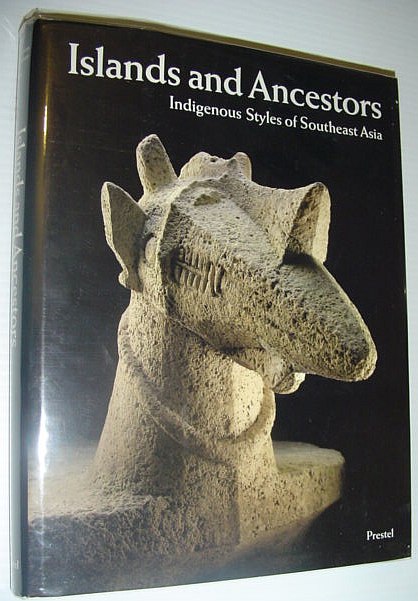 Image for Islands and Ancestors: Indigenous Styles of Southeast Asia (African, Asian & Oceanic Art)