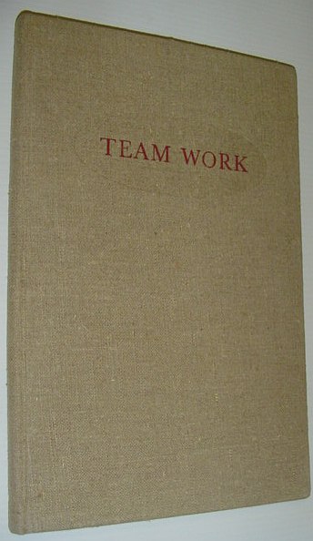 Image for Team Work: The Story of John Laing and Son Limited, Building and Civil Engineering Contractors, London, Carlisle, Johanesburg, Lusaka