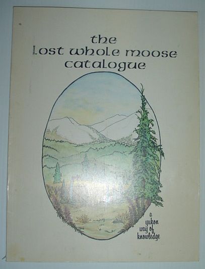 Image for The Lost Whole Moose Catalogue: a Yukon Way of Knowledge