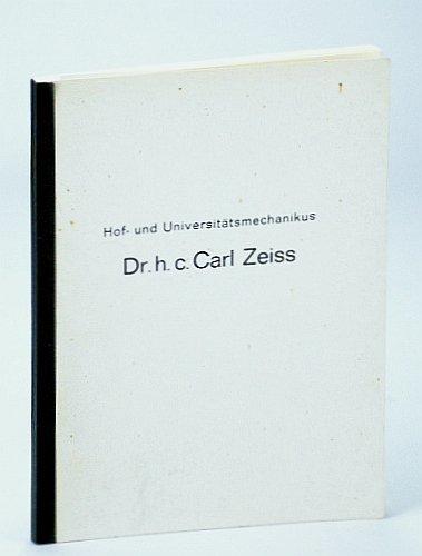 Image for Hof- Und Universitatsmechanikus Dr. H. c. Carl Zeiss, Der Grunder Der Optischen Werkstatte Zu Jena