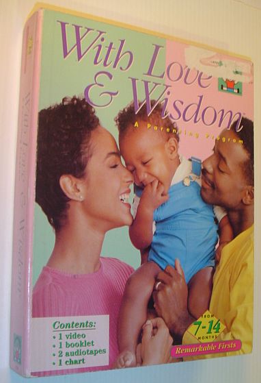 Image for With Love and Wisdom: A Parenting Program - from 7-14 Months "Remarkable Firsts"