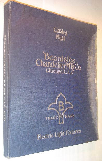 Image for Beardslee Chandelier Manufacturing Company Catalog No. (Number) 21 (Twenty-One) - Electric Light Fixtures: For the Trade Only